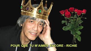 POUR QUE TU M'AIMES ENCORE - RICHIE  (lyrics)