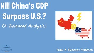 Will China’s GDP Surpass US? | From A Business Professor