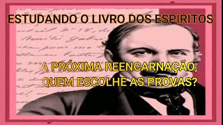 O ESPÍRITO REENCARNANTE ESCOLHE AS PROVAS? - O Livro dos Espíritos