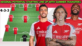 🚨 ARSENAL SUMMER TRANSFERS ✅ ARSENAL POTENTIAL LINE UP WITH TRANSFERS 🔥