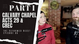 Calvary Chapel, Acts 29, & CREC | The Reformed Reset #jesusrevolution #calvarychapel #acts29 #crec