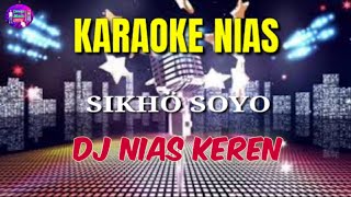 Karaoke Nias Remix || Sikho Soyo || Cipt : Fati zebua By Devan Music