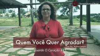 Guarde O Coração #45 : Quem Você Quer Agradar?