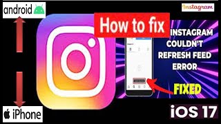 How to fix Instagram couldn't refresh feed iPhone and Android Instagram can't refresh feed problem