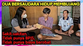 DUA BERSAUDARA SAKIT-SAKITAN, TAK PUNYA BPJS, TAK PUNYA BIAYA BEROBAT.