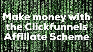 How to make money from the Clickfunnels Affiliate Scheme