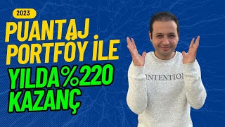 PUANTAJ PORTFÖY İLE YILDA %220 KAZANÇ🚀🚀🚀