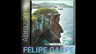 FELIPE GARPE "Abrazame"