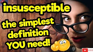 INSUSCEPTIBLE. The simplest definition YOU need!! #tellsvidetionary™