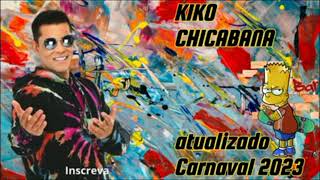 KIKO CHICABANA •MÚSICA NOVA • REPERTÓRIO DE CARNAVAL •2023