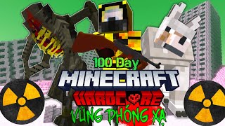 Mình Đã Tồn Tại 100 Ngày Trong Minecraft VÙNG ĐẤT NHIỄM PHÓNG XẠ Siêu Khó!!