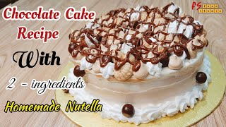 Chocolate cake recipe | 2 ingredients Homemade Nutella Recipe | Moist Chocolate Cake |FS Food Studio