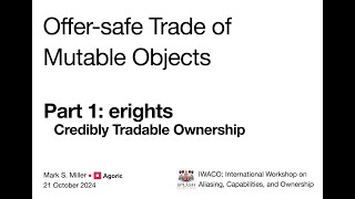 Offer-safe Trade of Mutable Objects. Part 1 of 3: erights -- credibly transferable ownership