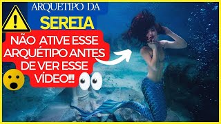 ⚠🧜‍♀ SEREIA - NÃO ATIVE ESSE ARQUÉTIPO ANTES DE VER ESSE VÍDEO! ⚠[CUIDADO]😳