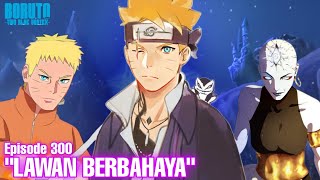 Chapter 12! "Lawan Berbahaya" - Boruto Episode 300 Subtitle Indonesia Terbaru