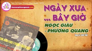 NGÀY XƯA ... BÂY GIỜ - NGỌC GIÀU - PHƯƠNG QUANG - Tân Cổ Giao Duyên Trước 1975 - Bản sắc phương Nam