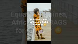 What BAGS 👜 To wear in Equatorial Guinea, Africa for summer 🌞 #2024 #what_to_wear #african #guinea