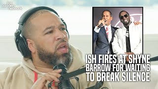 Ish FIRES AT Shyne Barrow For Waiting Until Now To Break His Silence On Diddy