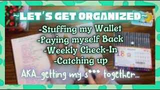 LET'S ORGANIZE MY LIFE (LOL)~ Stuffing my wallet//Weekly Check-In//Catching Up//Paying Back Buffer!🤍