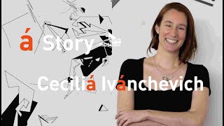 á story｜Cecilia Ivanchevich : art is about sharing experiences