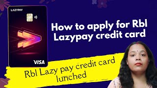 How to apply for RBL Lazy pay credit card