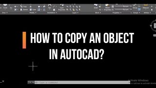 HOW TO COPY OBJECTS IN AUTOCAD?