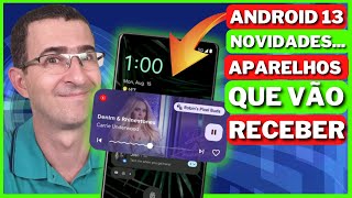 ANDROID 13! AS NOVIDADES QUE VÃO BUGAR SUA MENTE E QUAIS APARELHOS VÃO RECEBER!