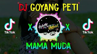 🔴DJ GOYANG PETI MATI X MAMA MUDA REMIX FULL BASS || KELVIN OFFICIAL