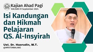 Kajian Ahad Pagi MPD || Isi Kandungan dan Hikmah Pelajaran QS. Al-Insyirah || Ust. Dr. Haerudin