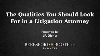 The Qualities You Should Look For in a Litigation Attorney