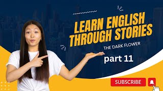 Learn English Through Stories | The Dark Flower 11