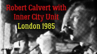 Robert Calvert with Inner City Unit - London 1985