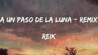 Reik - A Un Paso De La Luna - Remix (Letras)