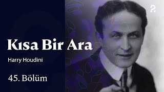 Harry Houdini | Kısa Bir Ara | 45. Bölüm @trt2