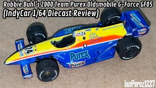 Robbie Buhl’s 2000 Team Purex Oldsmobile G-Force GF05 (IndyCar 1/64 Diecast Review)