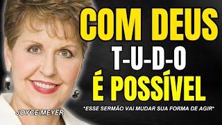 TUDO É POSSÍVEL PARA DEUS ! | Joyce Meyer