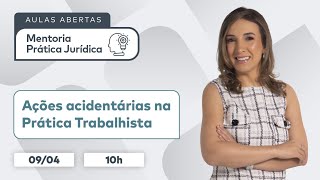 Ações acidentárias na Prática Trabalhista