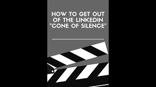 How to get out of the LinkedIn "CONE OF SILENCE"!