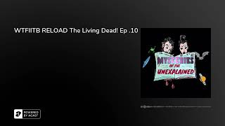 WTFIITB RELOAD The Living Dead! Ep .10