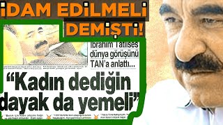 İbrahim Tatlıses'in Kadınlara Yaptıkları