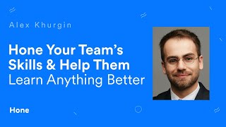 Hone Your Team's Skills & Help Them Learn Anything Better