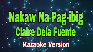 Nakaw Na Pag-ibig - Claire Dela Fuente/karaoke version #