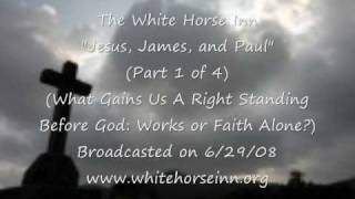 "What Gains Us A Right Standing Before God"- (Part 1 of 4) White Horse Inn