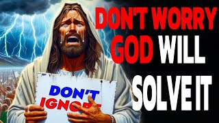 Stop Worrying! GOD Will Make A Way And Bless You |God Message Today - CHRISTIAN MOTIVATION