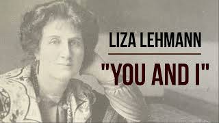 Liza Lehmann "You and I" | Лиза Леман "Мы с тобой"