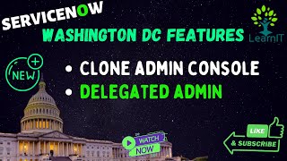 🏛 Washington DC Release Updates | Clone Admin Console | Delegated Admin | ServiceNow