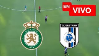 🔴LEON vs QUERETARO 🚨 LIGA MX - APERTURA 2024