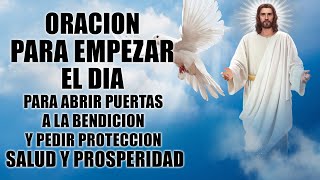 ORACIÓN PARA EMPEZAR EL DÍA,PARA ABRIR PUERTAS A LA BENDICION Y PEDIR PROTECCIÓN,SALUD Y PROSPERIDAD