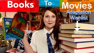 Books to Movies Adaptation Wishlist