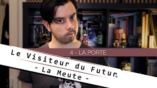 Le Visiteur du Futur : La Meute -Ep4- La Porte